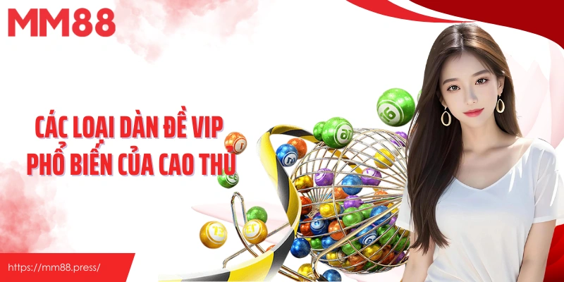 Các loại dàn đề vip phổ biến của cao thủ