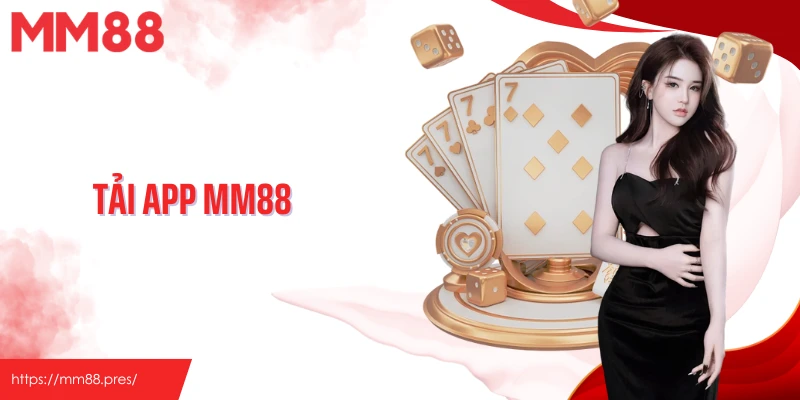 Tải App MM88 - Trải Nghiệm Cá Cược Đổi Thưởng Mọi Lúc, Mọi Nơi